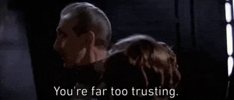 You are far too trusting