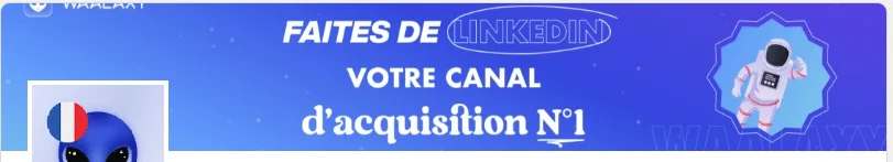 Image promotionnelle LinkedIn : Astronaute, drapeau français, texte "FAITES DE LINKEDIN VOTRE CANAL d'acquisition N°1". Contexte marketing.