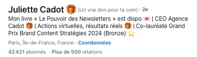 Profil LinkedIn de Juliette Cadot, livre "Le Pouvoir des Newsletters" disponible, CEO Agence Cadot, récompensée Grand Prix Brand Content Stratégies 2024.