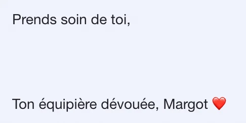 Texte : "Prends soin de toi" et "Ton équipière dévouée, Margot ❤️". Contexte : message affectif.
