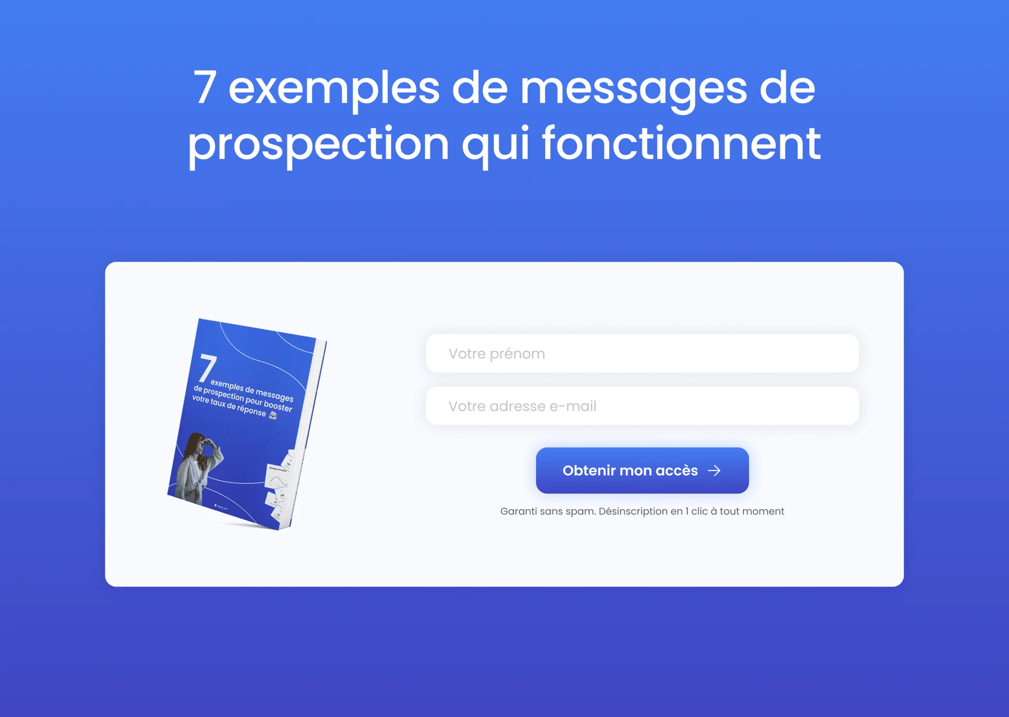 Image: Page web offrant des exemples de messages de prospection. Texte: "7 exemples de messages de prospection qui fonctionnent". Formulaire: Prénom et adresse e-mail à remplir pour obtenir accès. Contexte: Guide pratique sur la prospection efficace.